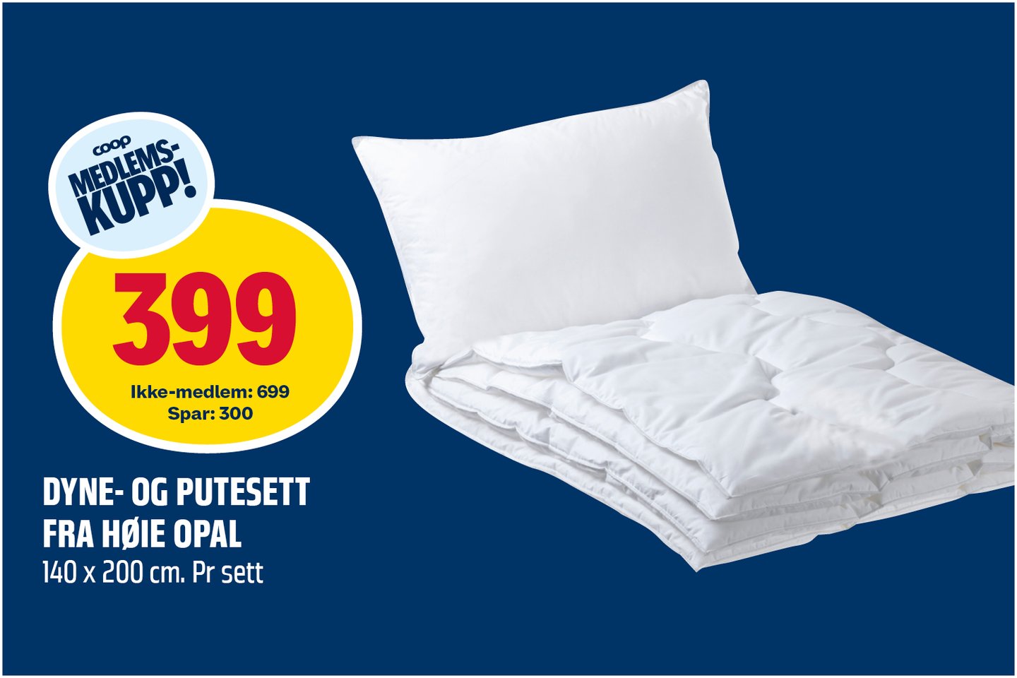 Høie dyne og pute