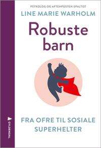 Line Marie Warholm: Robuste barn - fra ofre til sosiale superhelter