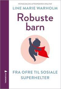 Line Marie Warholm: Robuste barn - fra ofre til sosiale superhelter