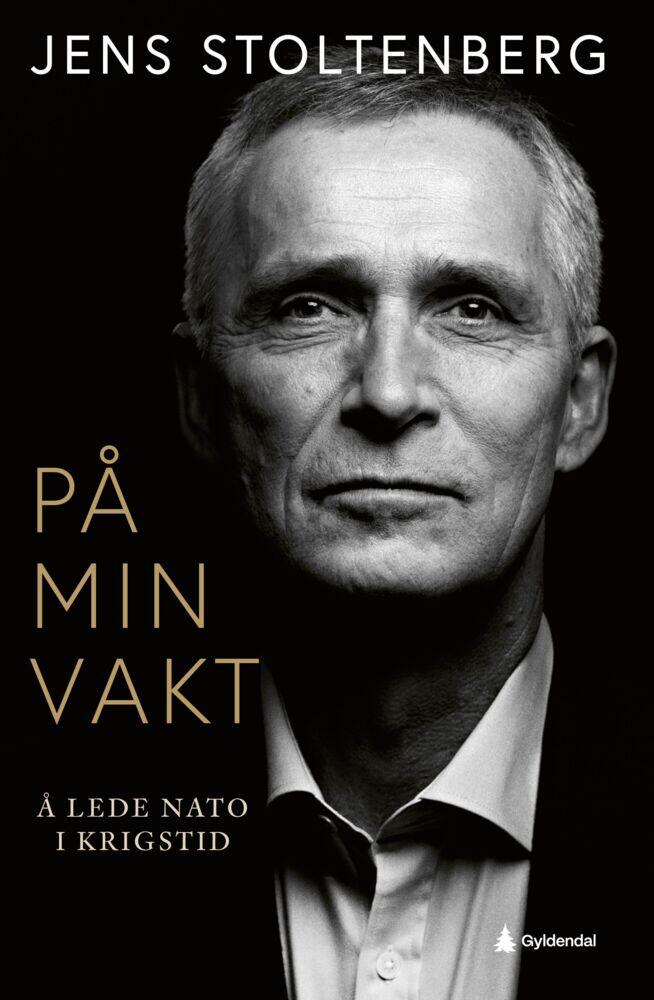 Jens Stoltenberg: På min vakt, å lede Nato i krigstid
