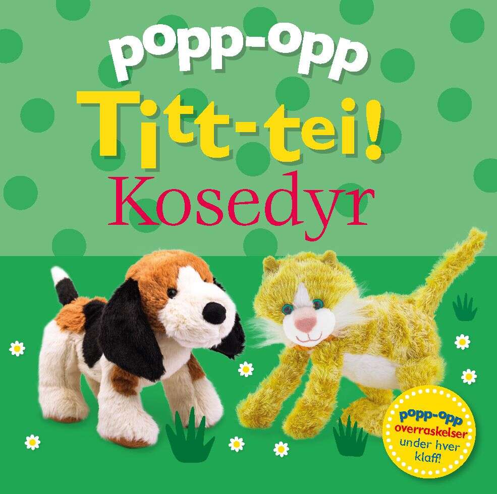 Popp-opp Titt-tei! Kosedyr