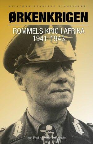 Ken Ford: Ørkenkrigen - Rommels krig i Afrika 1941-1943