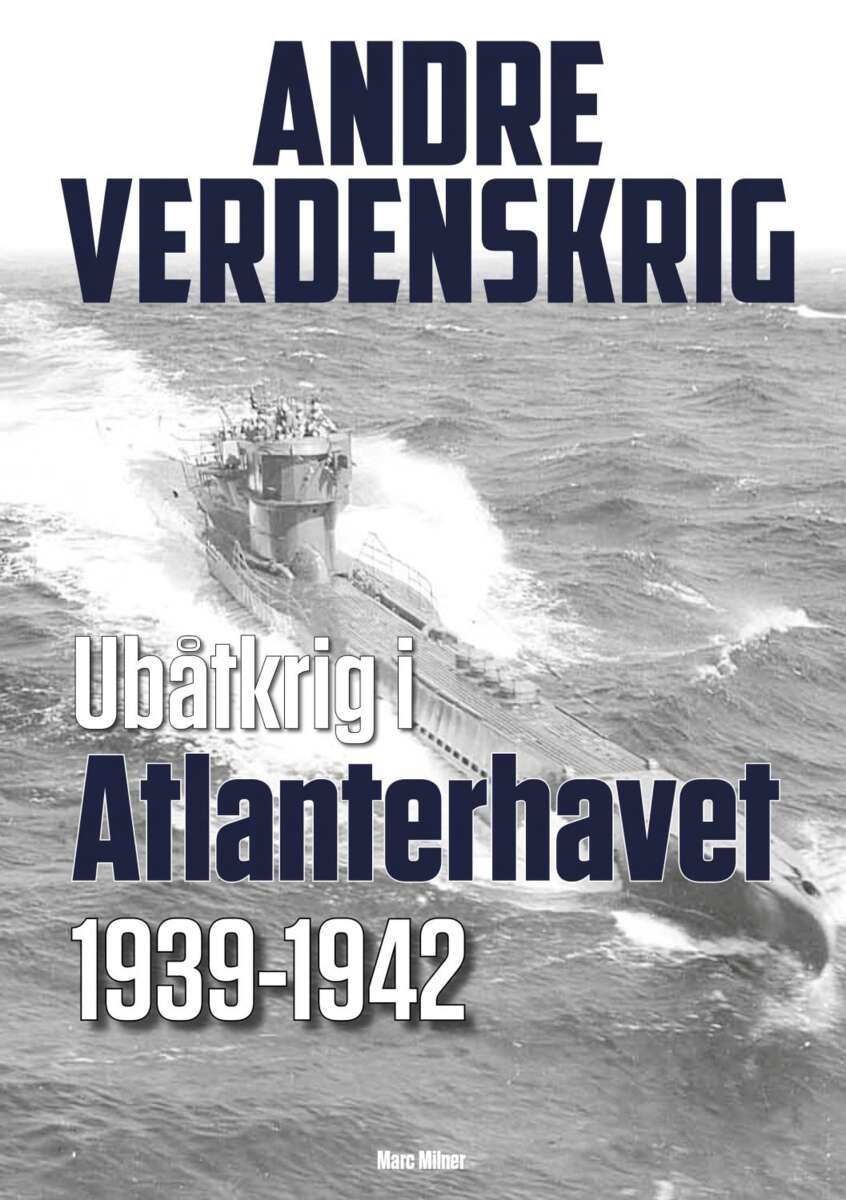 Marc Milner: Ubåtkrig i Atlanterhavet 1939-1942