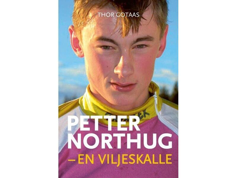 Gotaas, Thor Northug, Petter: Petter Northug - en viljeskalle
