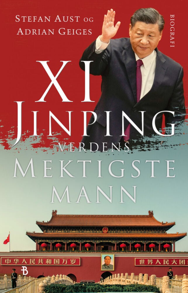 Aust, Stefan Geiges, Adrian: Xi Jinping - verdens mektigste mann