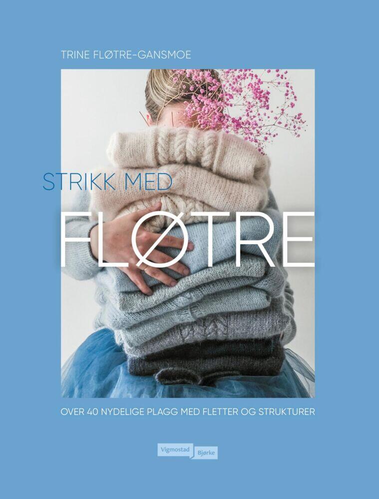 Trine Fløtre-Gansmoe: Strikk med Fløtre