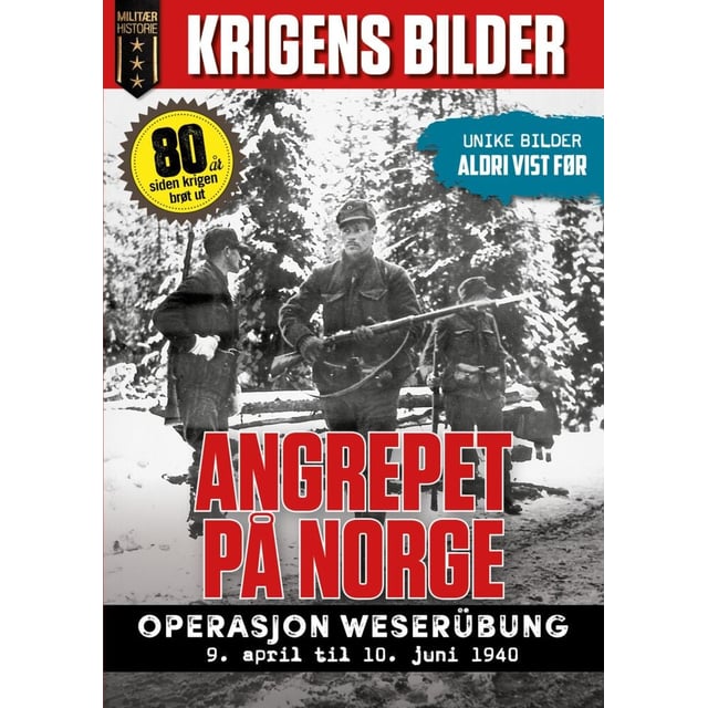 Per Erik Olsen: Angrepet på Norge - operasjon Weserübung, 9. april til - 10. juni 1940