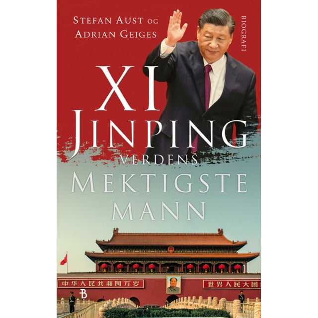 Aust, Stefan Geiges, Adrian: Xi Jinping - verdens mektigste mann