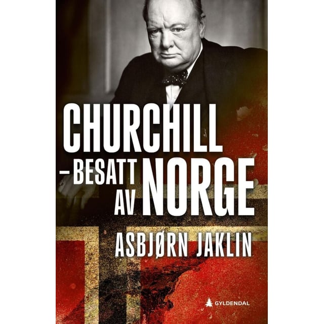 Asbjørn Jaklin: Churchill - besatt av Norge