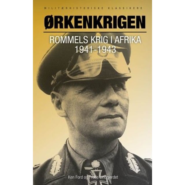 Ken Ford: Ørkenkrigen - Rommels krig i Afrika 1941-1943